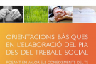 Orientacions Bàsiques en l´Elaboració del PIA des del Treball Social Orientacions Bàsiques en l´Elaboració del PIA des del Treball Social